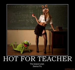 hot-for-teacher-swine-flu-teacher-demotivational-poster-1260232423